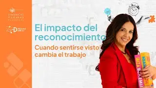 Cuando sentirse visto cambia el trabajo: el impacto del reconocimiento con Paulina Gutiérrez