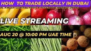 Dubai Fruits & Vegetables Business &ndash; Local Trading Ka Full Guide (LIVE) | Live QA