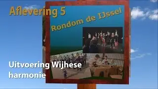 Rondom de IJssel aflevering 5 - Uitvoering Wijhese harmonie