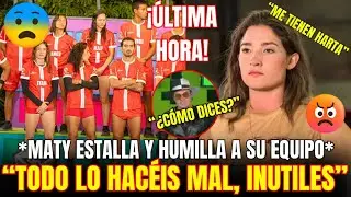 🔴 BOMBA! MATY PIERDE LOS PAPELES CONTRA SU EQUIPO Y LES ACUSA DE PERDEDORES