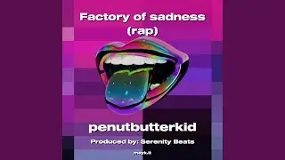 Factory of sadness (rap)