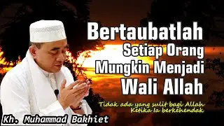 Guru Bakhiet - Setiap Orang Mungkin Menjadi Wali Allah ll Jangan Putus Asa Dari RahmatNya
