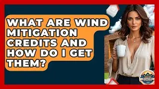 What Are Wind Mitigation Credits And How Do I Get Them? - Home Investing Experts