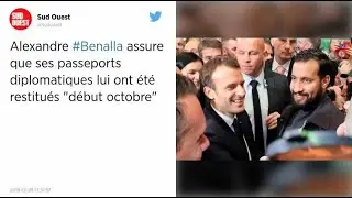Alexandre Benalla affirme que ses passeports diplomatiques lui ont &eacute;t&eacute; restitu&eacute;s &laquo;&thinsp;d&eacute;but octobre&thinsp;&raquo;