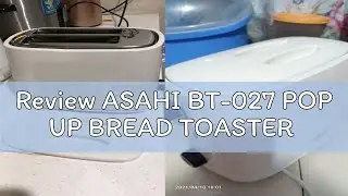 Review ASAHI BT-027 POP UP BREAD TOASTER