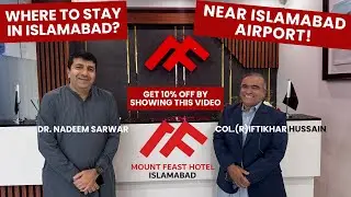 Where to stay near Islamabad Airport? Mount Feast Islamabad Review by Dr. Nadeem Sarwar