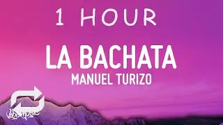 [ 1 HOUR ] Manuel Turizo - La Bachata Letra(Lyrics)