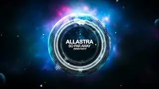 ALLASTRA - So Far Away (Radio Mix)
