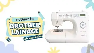 BROTHER LAINAGE - HƯỚNG DẪN SỬ DỤNG