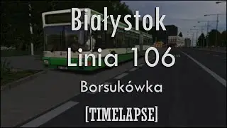 [TIMELAPSE] OMSI 2 [#11] | Białystok - Linia 106