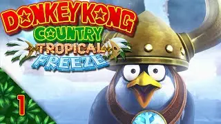 Penguin Vikings?! | Donkey Kong Country: Tropical Freeze | Ep 1