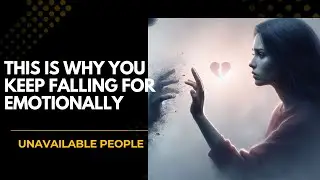 This Is Why You Keep Falling for Emotionally Unavailable People