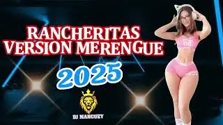 LAS RANCHERITAS MIX VIEJITAS  EN VERSION MERENGUE  2025-2026 DJ MANGUEY LA LEYENDA MUSICAL