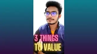 3 Thing to Value the Most | Shreyash Thantharate