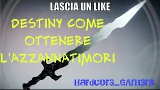 Destiny - [Video guida] - come avere la L' azzannatimori