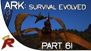Ark: Survival Evolved Gameplay - Part 61: 