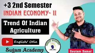 Trend Of Indian Agriculture || Indian Economy-2 || +3 2nd sem || Sugam Academy