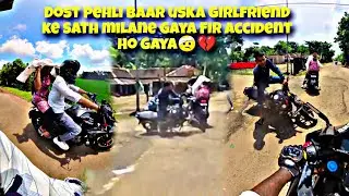 Dost ladki ka sath phir accident hogaya 💔🤕 @XRiderSonu 