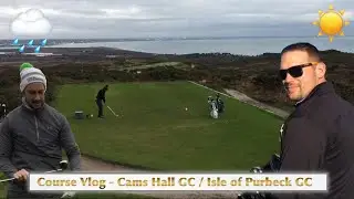 Winter Golf - Cams Hall/Isle of Purbeck Course Vlogs