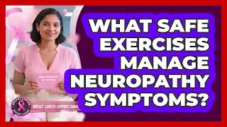 What Safe Exercises Manage Neuropathy Symptoms?