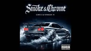 CDXX & STEEZY PABLO - SMOKE & CHROME (Full mixtape)