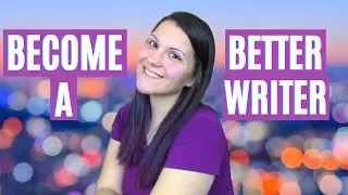 How to Improve Your Writing | Top 10 Tips