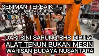 DARI SINI SARUNG BHS DIBUAT. ALAT TENUN BUKAN MESIN WARISAN BUDAYA NUSANTARA. #1