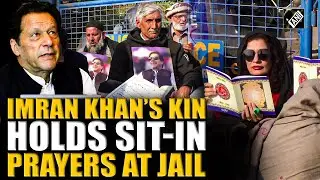 Pakistan: Imran Khan's family stages sit-in prayers after being barred from seeing him