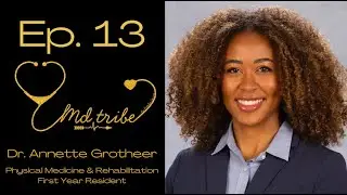 Ep. 13- Physical Medicine & Rehabilitation Resident, Dr. Annette Grotheer