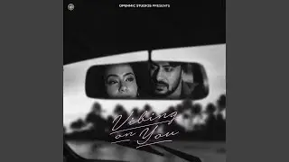 Vibing On You