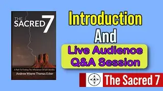The Sacred 7 Introduction: Full length with questions at the end from live audience || The Sacred 7