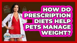 How Do Prescription Diets Help Pets Manage Weight? - Ask A Pet Vet