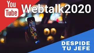 Webtalk 2020 - Despide Tu Jefe