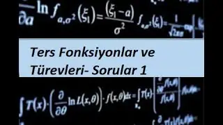 60) MATEMATİK 1(CALCULUS 1) - Türevin Uygulamaları- Ters Fonksiyonlar ve Türevleri- Sorular 1