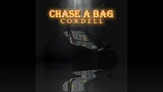 Cordell - Chase A Bag(Prod. Sketch)