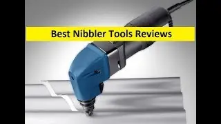 Top 3 Best Nibbler Tools Reviews in 2019