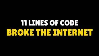 11 Lines of Code Broke the Internet