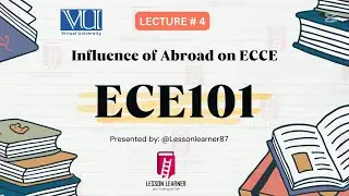 ECE101 |  lecture No. 4  |  Influence of Abroad on ECCE |@thevirtualuniversityofpakistan