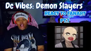 {Dc Vibes} If Demon Slayer characters react on their Fanarts PT.1 | REACTION