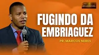 FUGINDO DA EMBRIAGUEZ_ PASTOR MARCOS NERES