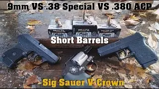 Short Barrels 9mm VS .38 Special VS .380 ACP: Sig Sauer V-Crown