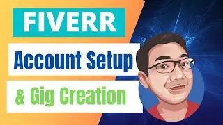 How to Setup a Fiverr Seller Account and Create a Gig in 2021
