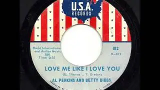 Al Perkins And Betty Bibbs - Love Me Like I Love You (USA)