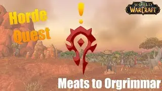Meats to Orgrimmar (Quest) - World of Warcraft