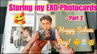 Storing my EXO Photocards - Pt 2 (Chanyeol, D.O., Kai & Sehun) | HAPPY SEHUN DAY!!! 🐥🎂❤️