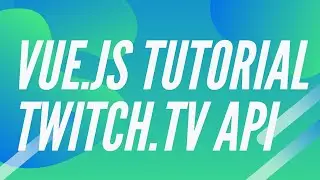 Twitch API Vue.js Project - Part 2 - Reading API Data - Responsive Stream Thumbnail Gallery