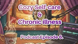 The Magic of Cozy: Autumn Self-Care Rituals & Chronic Illness  | Peace & Whimsy Co. Podcast Ep 6