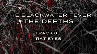 The Blackwater Fever  'Rat Eyes' from The Depths