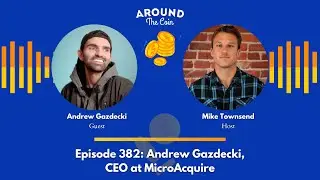 Episode 382: Andrew Gazdecki, CEO at MicroAcquire