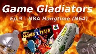 Game Gladiators - Ep.9 - NBA Hang Time (N64)